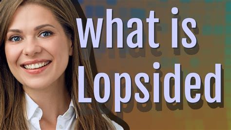 lopsided traduzione|lop.
